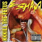 Esham - Kkkill The Fetus (Remastered 2015)