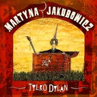 Martyna Jakubowicz - Tylko Dylan