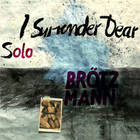 Peter Brotzmann - I Surrender Dear
