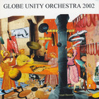 The Globe Unity Orchestra - Globe Unity 2002