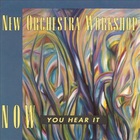 New Orchestra Workshop - Now You Hear It