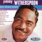 Jimmy Witherspoon - Sings The Blues Sessions