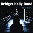 Bridget Kelly Band - Blues Warrior