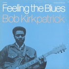 Bob Kirkpatrick - Feeling The Blues (Vinyl)