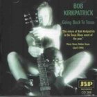 Bob Kirkpatrick - Going Back To Texas