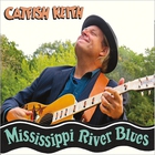 Catfish Keith - Mississippi River Blues