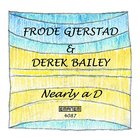 Frode Gjerstad - Nearly A D (With Derek Bailey)