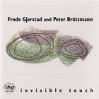 Frode Gjerstad - Invisible Touch (With Peter Brötzmann)