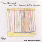 Frode Gjerstad - The Welsh Chapel (With John Edwards & Mark Sanders)