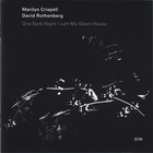 Marilyn Crispell - One Dark Night I Left My Silent House (With David Rothenberg)
