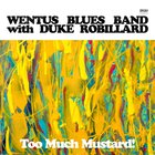 Wentus Blues Band - Too Much Mustard