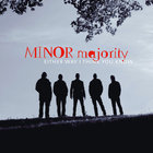 Minor Majority - Either Way I Think You Know