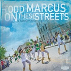 Todd Marcus - On These Streets (A Baltimore Story)