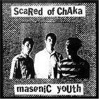 Scared Of Chaka - Masonic Youth