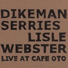John Dikeman - Live At Cafe Oto