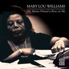 Mary Lou Williams - My Mama Pinned A Rose On Me (Reissued 2005)