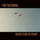The National - Never Tear Us Apart (CDS)