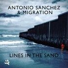 Antonio Sanchez - Lines In The Sand