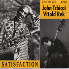 John Tchicai - Satisfaction (With Vitold Rek)