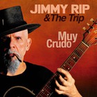 Jimmy Rip & The Trip - Muy Crudo