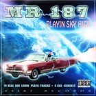 Mr. 187 - Playin Sky High