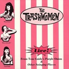 The Trashwomen - Live!...