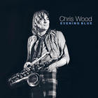 Chris Wood - Evening Blue CD1