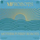 Mf Robots - Mother Funkin' Robots
