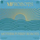 Mother Funkin' Robots