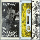 Caethua - The Pleasures Of Manhood (Tape)