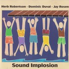 Herb Robertson - Sound Implosion (With Dominic Duval & Jay Rosen)