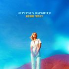 Kerri Watt - Neptune's Daughter (Deluxe Edition)