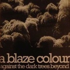 A Blaze Colour - Against The Dark Trees Beyond (Tape)