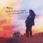 J Mascis - Fed Up And Feeling Strange: Live And In Person 1993-1998