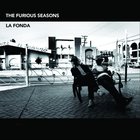 The Furious Seasons - La Fonda