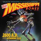 Mississippi Bones - 2600 Ad: And Other Astonishing Tales