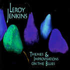 Leroy Jenkins - Themes & Improvisations On The Blues