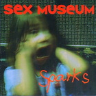 Sex Museum - Sparks