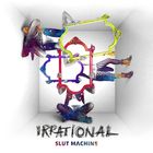 Slut Machine - Irrational