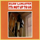 Byard Lancaster - It's Not Up To Us (Vinyl)
