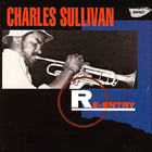 Charles Sullivan - Re-Entry (Reissued 2010)