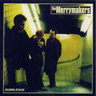 The Merrymakers - Bubblegun (Deluxe Edition) CD1