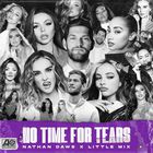 Nathan Dawe - No Time For Tears (With Little Mix) (CDS)