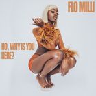 Flo Milli - Ho, Why Is You Here ?