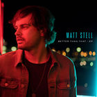 Matt Stell - Better Than That (EP)