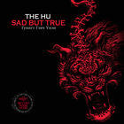 The Hu - Sad But True (CDS)