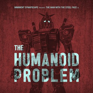 The Humanoid Problem (With Imminent)