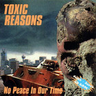 Toxic Reasons - No Peace In Our Time