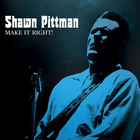 Shawn Pittman - Make It Right!