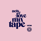 Acts Of Love Mixtape: Act Two